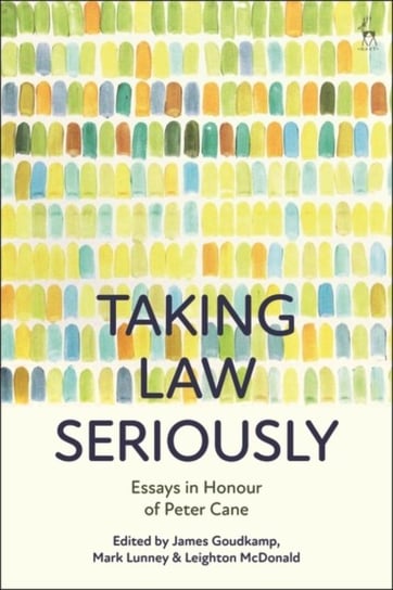 Taking Law Seriously: Essays in Honour of Peter Cane Opracowanie zbiorowe