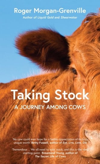 Taking Stock: A Journey Among Cows Roger Morgan-Grenville