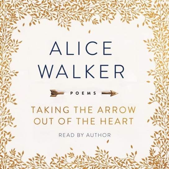 Taking the Arrow Out of the Heart Walker Alice