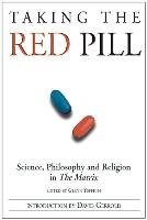 Taking the Red Pill: Science, Philosophy and the Religion in the Matrix Gerrold David