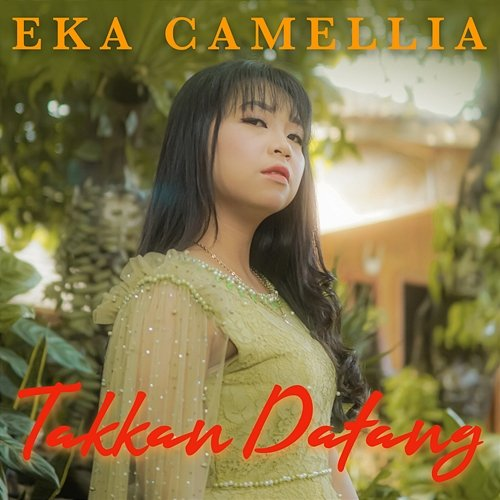 TAKKAN DATANG Eka Camellia