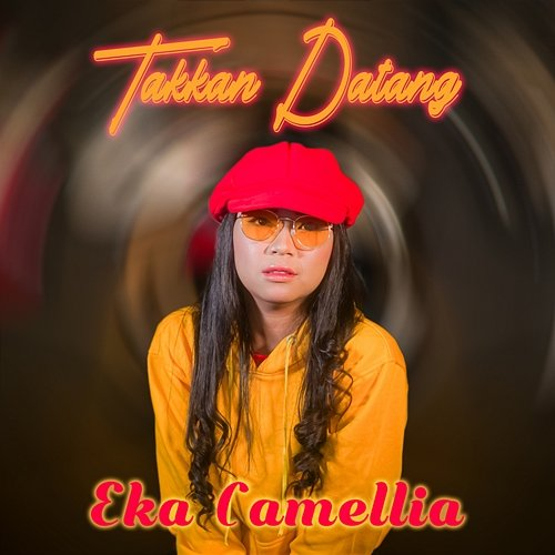 TAKKAN DATANG Eka Camellia