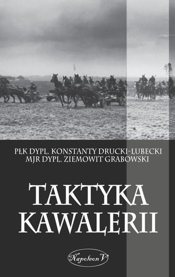 Taktyka kawalerii Grabowski Ziemowit, Drucki-Lubecki Konstanty