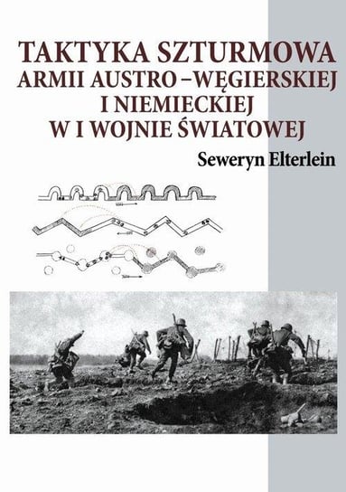 Taktyka szturmowa armii austro-węgierskiej i niemieckiej w I wojnie światowej Elterlein Seweryn