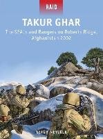 Takur Ghar: The Seals and Rangers on Roberts Ridge, Afghanistan 2002 Neville Leigh
