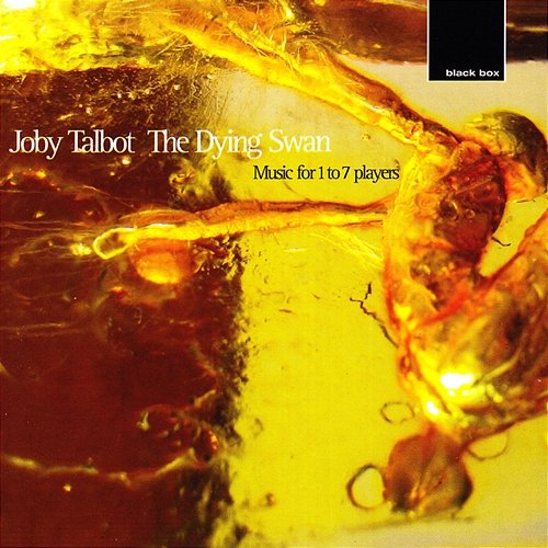 Talbot:The Dying Swan, music for 1 - 7 players Joby Talbot