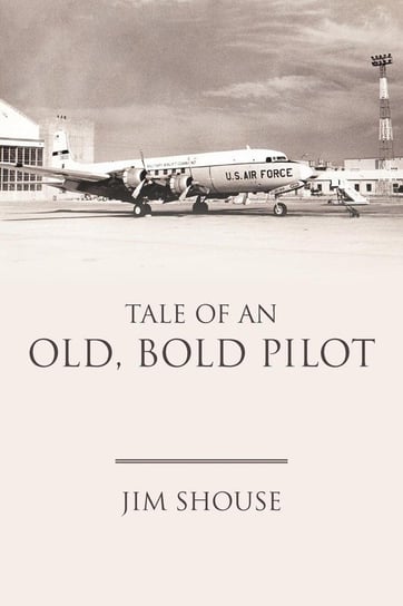 Tale of an Old, Bold Pilot Jim Shouse