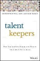 Talent Keepers: How Top Leaders Engage and Retain Their Best Performers Mulligan Christopher, Taylor Craig