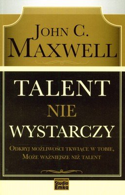 Talent nie wystarczy Maxwell John C.
