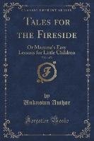 Tales for the Fireside, Vol. 1 of 3 Author Unknown