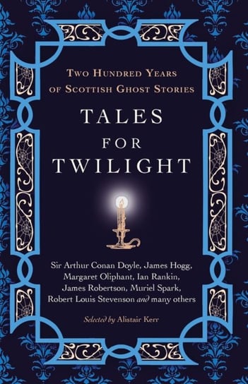 Tales for Twilight: Two Hundred Years of Scottish Ghost Stories Birlinn General