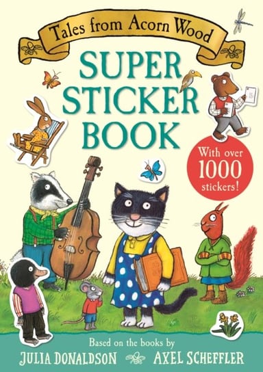 Tales from Acorn Wood Super Sticker Book: With over 1000 stickers! Donaldson Julia