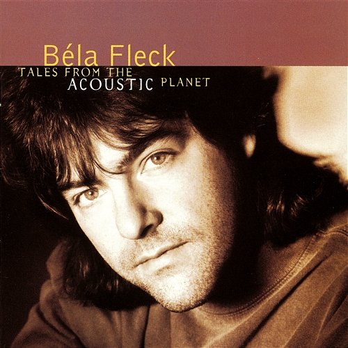 Tales From The Acoustic Planet Bela Fleck and the Flecktones