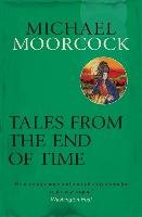 Tales From the End of Time Moorcock Michael