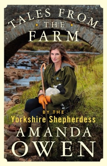 Tales From the Farm by the Yorkshire Shepherdess Amanda Owen