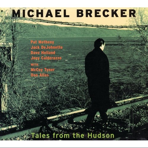 Tales From The Hudson Michael Brecker