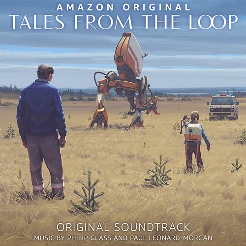 Tales from the Loop Philip Glass, Paul Leonard-Morgan