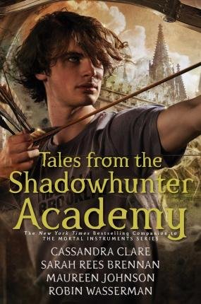 Tales from the Shadowhunter Academy Clare Cassandra, Brennan Sarah Rees, Johnson Maureen, Wasserman Robin