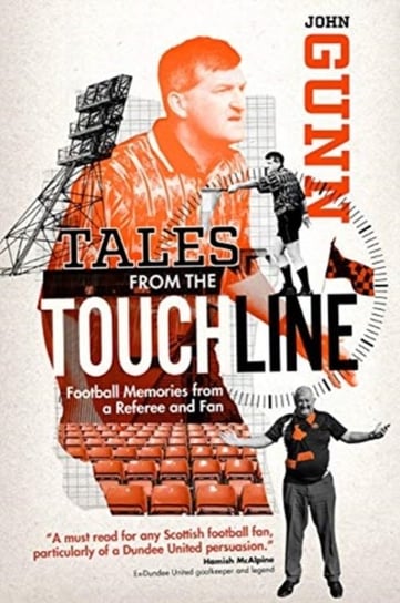 Tales from the Touchline: Football Memories from a Referee and Fan John Gunn