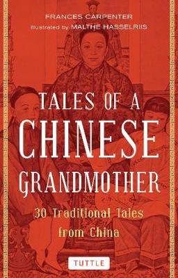 Tales of a Chinese Grandmother: 30 Traditional Tales from China Carpenter Frances