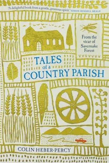 Tales of a Country Parish: From the vicar of Savernake Forest Colin Heber-Percy