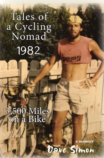 Tales of A Cycling Nomad 1982 Dave Simon