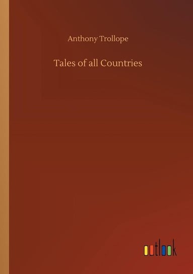 Tales of all Countries Trollope Anthony