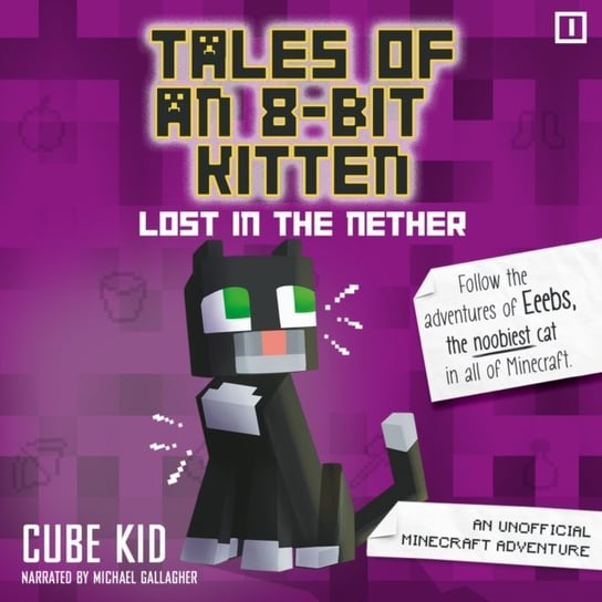 Tales of an 8-Bit Kitten. Lost in the Nether Kid Cube