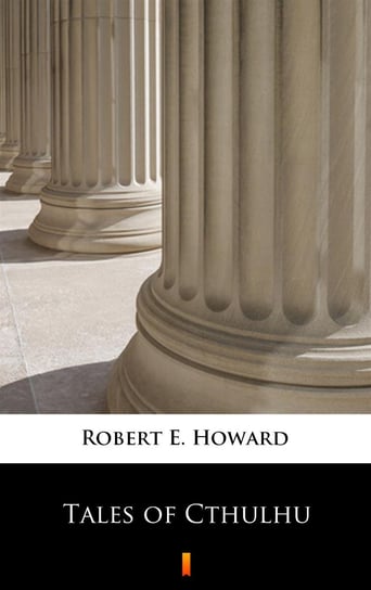 Tales of Cthulhu Howard Robert E.