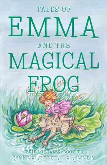 Tales of Emma and the Magical Frog Troubador Publishing
