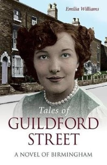 Tales of Guildford Street: A Novel of Birmingham Emilia Williams