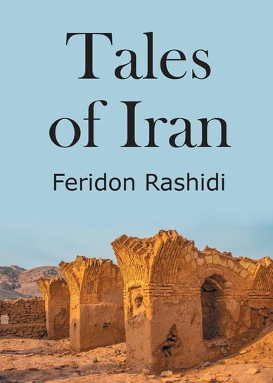 Tales of Iran Rashidi Feridon