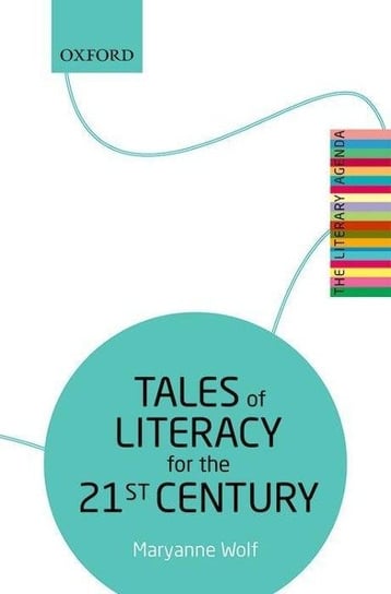 Tales of Literacy for the 21st Century. The Literary Agenda Maryanne Wolf