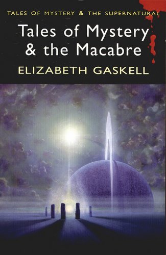 Tales of Mystery & the Macabre Gaskell Elizabeth