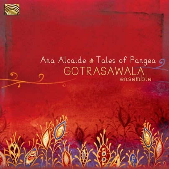 Tales Of Pangea: Gotrasawala Ensemble Alcaide Ana