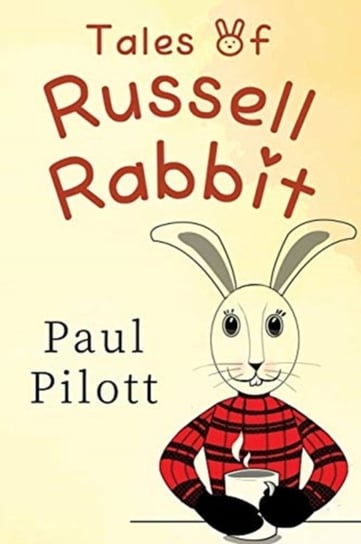 Tales of Russell Rabbit Paul Pilott