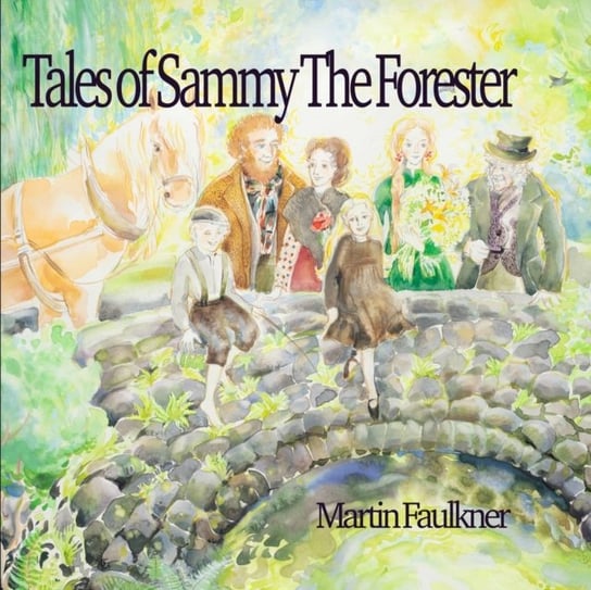 Tales of Sammy The Forester Martin Faulkner