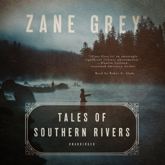Tales of Southern Rivers Grey Zane