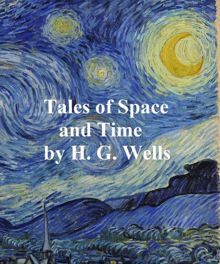 Tales of Space and Time Wells Herbert George