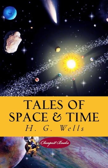 Tales of Space and Time Wells Herbert George
