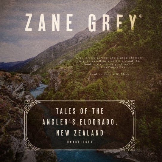 Tales of the Angler's Eldorado, New Zealand Grey Zane