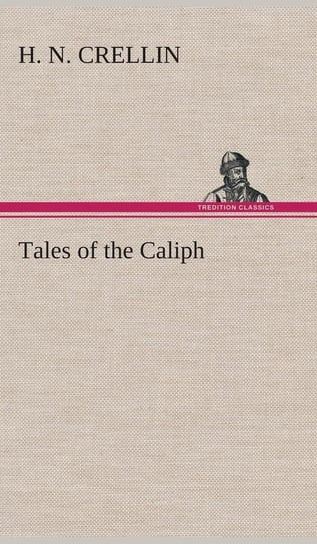 Tales of the Caliph Crellin H. N.