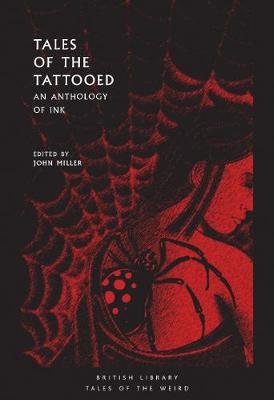 Tales of the Tattooed: An Anthology of Ink Miller John