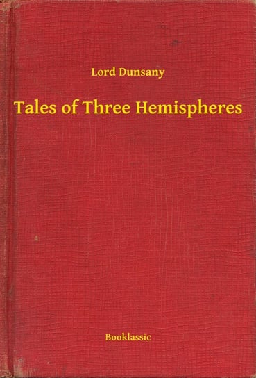 Tales of Three Hemispheres Dunsany Lord