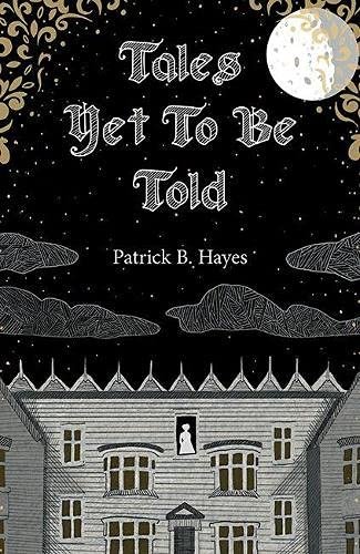 Tales Yet To Be Told Patrick B. Hayes