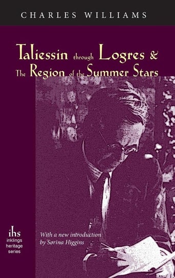 Taliessin Through Logres and the Region of the Summer Stars Williams Charles