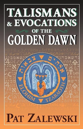 Talismans & Evocations of the Golden Dawn Zalewski Pat