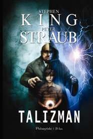 Talizman. Jack Sawyer. Tom 1 King Stephen, Straub Peter