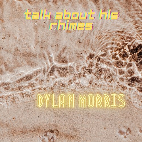 Talk About His Rhimes Dylan Morris
