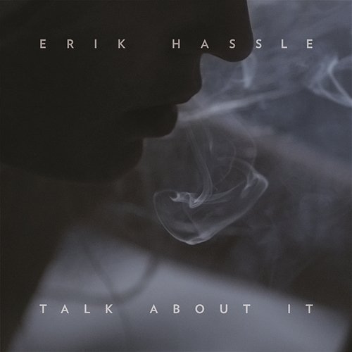 Talk About It Erik Hassle